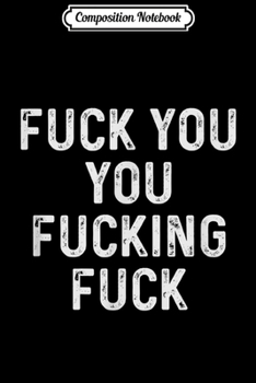 Composition Notebook: Fuck You You Fucking Fuck Christmas Gift Men Women Journal/Notebook Blank Lined Ruled 6x9 100 Pages