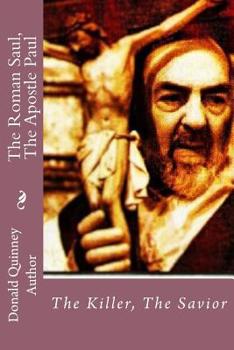 Paperback The Roman Saul, The Apostle Paul: The Killer, The Savior Book