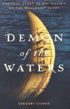 Hardcover Demon of the Waters: The True Story of the Mutiny on the Whaleship Globe Book