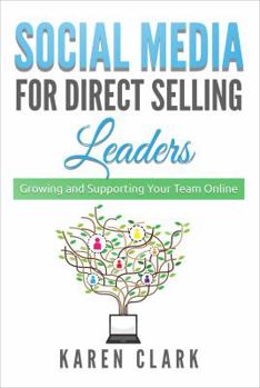 Paperback Social Media for Direct Selling Leaders: Growing and Supporting Your Team Online Book