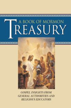 A Book of Mormon Treasury: Gospel Insights from General Authorities and Religious Educators