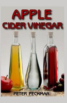 Paperback Apple Cider Vinegar: The astonishing fruit juice that cures all sicknesses Book