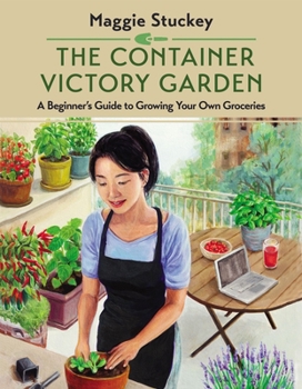 Paperback The Container Victory Garden: A Beginner's Guide to Growing Your Own Groceries Book