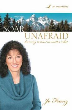 Paperback Soar Unafraid: Learning to Trust No Matter What Book