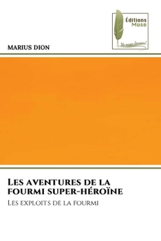Paperback Les aventures de la fourmi super-héroïne [French] Book