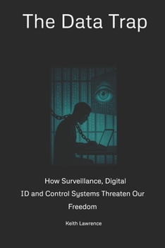 Paperback The Data Trap: How Surveillance, Digital ID and Control Systems Threaten Our Freedom Book