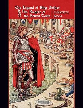 The Legend of King Arthur and His Knights of the Round Table Coloring Book