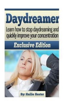 Paperback Daydreamer: Learn how to stop daydreaming and quickly improve your concentration Book