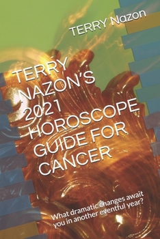 Paperback Terry Nazon's 2021 Horoscope Guide for Cancer: What dramatic changes await you in another eventful year? Book