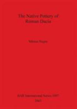 Paperback The Native Pottery of Roman Dacia Book
