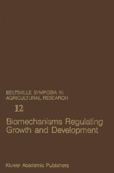 Biomechanisms Regulating Growth and Development (Beltsville Symposia in Agricultural Research)