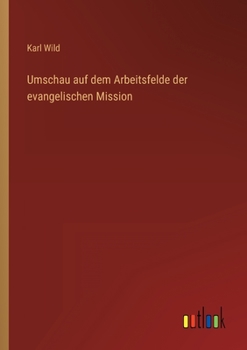 Paperback Umschau auf dem Arbeitsfelde der evangelischen Mission [German] Book