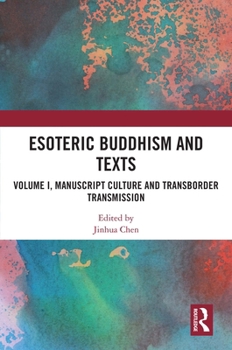 Hardcover Esoteric Buddhism and Texts: Volume I, Manuscript Culture and Transborder Transmission Book