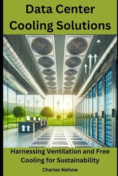 Paperback Data Center Cooling Solutions: Harnessing Ventilation and Free Cooling for Sustainability Book