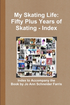 Paperback My Skating Life: Fifty Plus Years of Skating - Index Book