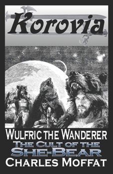 The Cult of the She-Bear - Book #2 of the Wulfric the Wanderer