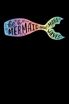 Paperback Be A Mermaid And Make Waves: Half College Ruled Notebook Book