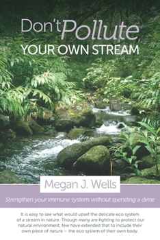 Paperback Don't Pollute Your Own Stream: Strengthen Your Immune System Without Spending a Dime Book