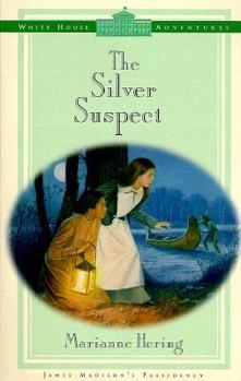 The Silver Suspect (Hering, Marianne. White House Adventures, 3.) - Book #3 of the White House Adventures