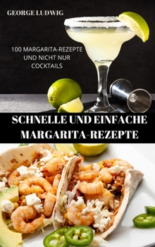 Hardcover Schnelle Und Einfache Margaritarezept (German Edition) [German] Book
