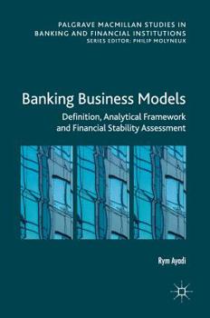 Hardcover Banking Business Models: Definition, Analytical Framework and Financial Stability Assessment Book