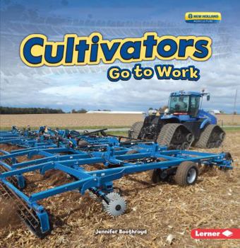 Cultivators Go to Work - Book  of the Farm Machines at Work