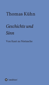 Hardcover Geschichte und Sinn: Von Kant zu Nietzsche [German] Book