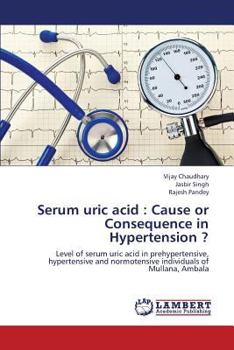 Serum Uric Acid : Cause or Consequence in Hypertension ?