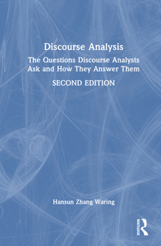 Hardcover Discourse Analysis: The Questions Discourse Analysts Ask and How They Answer Them Book