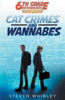 Cat Crimes and Wannabes - Book #1 of the 6th Grade Revengers