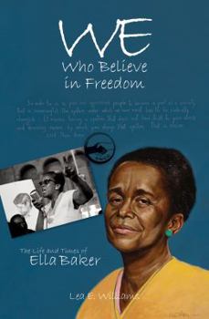 Paperback We Who Believe in Freedom: The Life and Times of Ella Baker Book