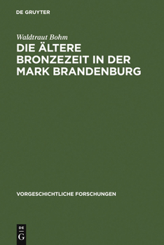 Hardcover Die ältere Bronzezeit in der Mark Brandenburg [German] Book