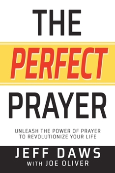 Paperback The Perfect Prayer: Unleash the Power of Prayer to Revolutionize Your Life Book