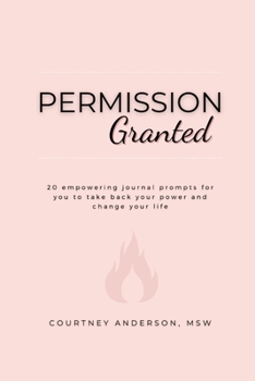 Paperback Permission Granted: 20 empowering journal prompts for you to take back your power and change your life Book
