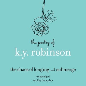 Audio CD The Poetry of K.Y. Robinson: The Chaos of Longing and Submerge Book