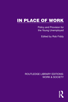 Hardcover In Place of Work: Policy and Provision for the Young Unemployed Book