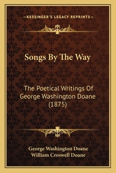 Paperback Songs By The Way: The Poetical Writings Of George Washington Doane (1875) Book