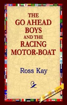 The Go-Ahead Boys and Their Racing Motorboat - Book #5 of the Go Ahead Boys