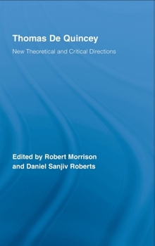 Thomas De Quincey: New Theoretical and Critical Directions (Routledge Studies in Romanticism) - Book  of the Routledge Studies in Romanticism