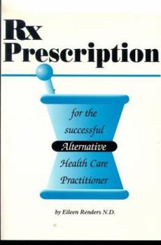 Paperback Rx Prescription for the Successful Alternative Health-Care Practitioner Book