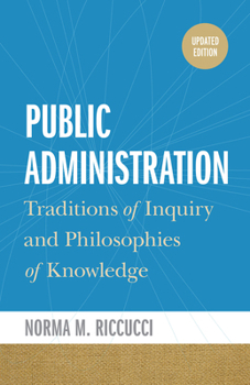 Public Administration : Traditions of Inquiry and Philosophies of Knowledge