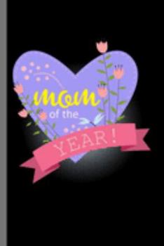 Mom of the Year: Mother's Day Women's Month Mommy Mother Mom Of The Year Gift (6"x9") Dot Grid notebook Journal to write in