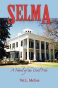 Hardcover Selma: A Novel of the Civil War Book