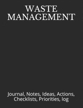 Paperback Waste Management: Journal, Notes, Ideas, Actions, Checklists, Priorities, log Book