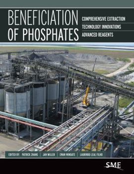 Hardcover Beneficiation of Phosphates: Comprehensive Extraction, Technology Innovations, Advanced Reagents Book
