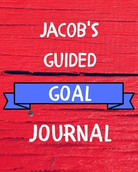 Jacob's Guided Goal Journal: 2020 New Year Planner Guided Goal Journal Gift for Jacob / Notebook / Diary / Unique Greeting Card Alternative