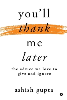 Paperback You'll thank me later: The advice we love to give and ignore Book