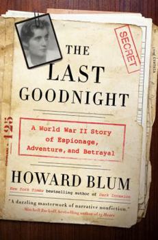 Hardcover The Last Goodnight: A World War II Story of Espionage, Adventure, and Betrayal Book