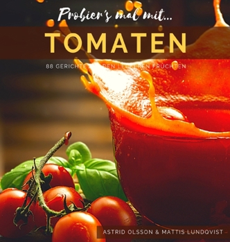 Probier's mal mit...Tomaten: 88 Gerichte mit den leckeren Früchten (German Edition)