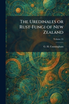 The Uredinales or Rust-Fungi of New Zealand